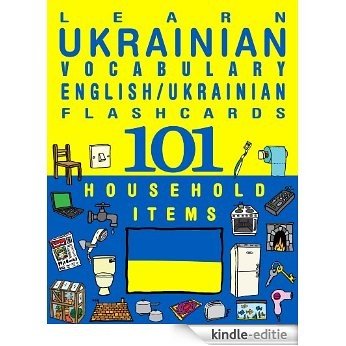 Learn Ukrainian Vocabulary - English/Ukrainian Flashcards - 101 Household items (FLASHCARD EBOOKS) (English Edition) [Kindle-editie]