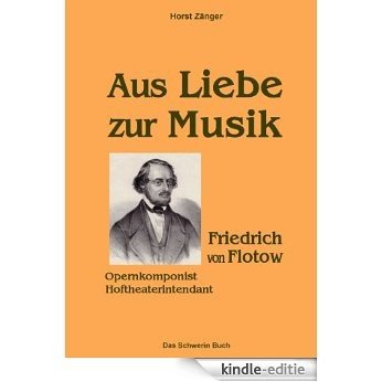 Aus Liebe zur Musik: Friedrich von Flotow [Kindle-editie]