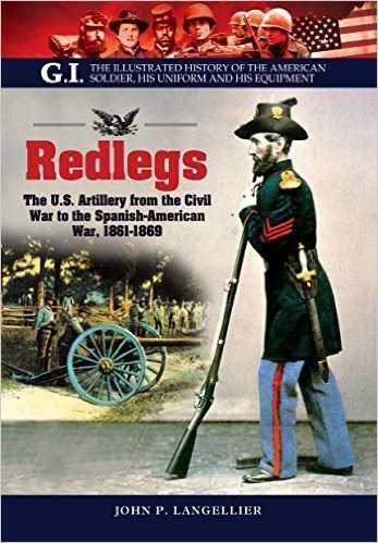 Redlegs: The U.S. Artillery from the Civil War to the Spanish American War, 1861 1898
