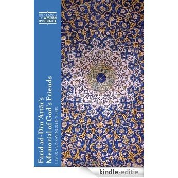 Farid ad-Din 'Attar's Memorial of God's Friends: Lives and Sayings of Sufis: Translated with an Introduction by Paul Losensky (Classics of Western Spirituality) [Kindle-editie]