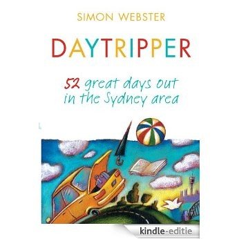 Daytripper: 52 great days out in the Sydney area [Kindle-editie]