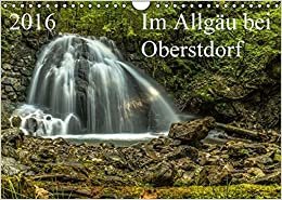 Im Allgäu bei Oberstdorf (Wandkalender 2016 DIN A4 quer): Beeindruckende Landschaftsbilder aus dem schönen Allgäu. (Monatskalender, 14 Seiten) (CALVENDO Natur)