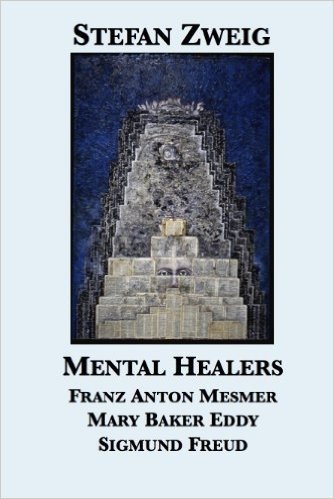 Mental Healers: Franz Anton Mesmer, Mary Baker Eddy, Sigmund Freud (English Edition)