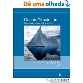 Ocean Circulation: Mechanisms and Impacts -- Past and Future Changes of Meridional Overturning (Geophysical Monograph Series) [eBook Kindle]