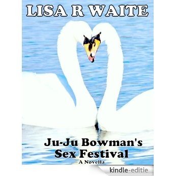 Ju-Ju Bowman's Sex Festival, A Novella (English Edition) [Kindle-editie] beoordelingen