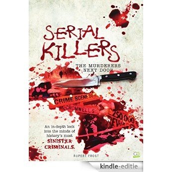 Serial Killers: An In-Depth Look into the Minds of History's Most Sinister Criminals (English Edition) [Kindle-editie]