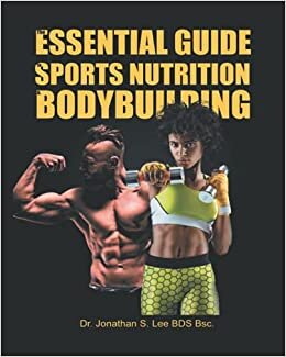 indir THE ESSENTIAL GUIDE TO SPORTS NUTRITION AND BODYBUILDING: THE ULTIMATE GUIDE TO BURNING FAT, BUILDING MUSCLE AND HEALTHY LIVING