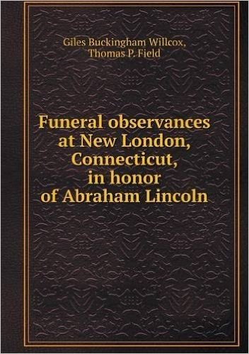 Funeral Observances at New London, Connecticut, in Honor of Abraham Lincoln