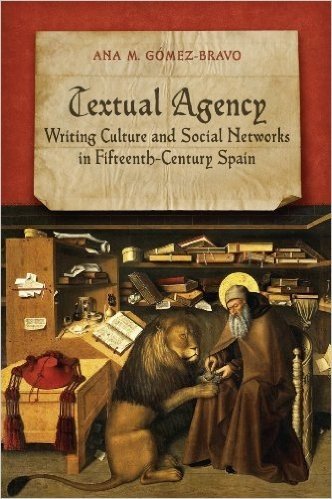 Textual Agency: Writing Culture and Social Networks in Fifteenth-Century Spain (Toronto Iberic)