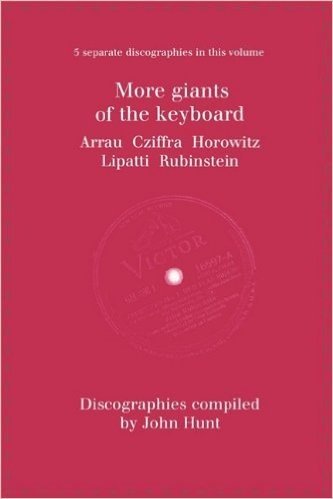 More Giants of the Keyboard. 5 Discographies. Claudio Arrau, Gyorgy Cziffra, Vladimir Horowitz, Dinu Lipatti, Artur Rubinstein. [1998]. baixar