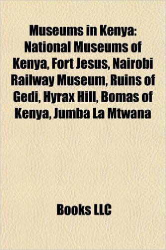 Museums in Kenya: National Museums of Kenya, Fort Jesus, Nairobi Railway Museum, Ruins of Gedi, Hyrax Hill, Bomas of Kenya, Jumba La Mtw
