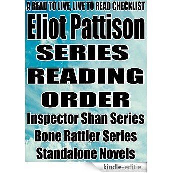 ELIOT PATTISON: SERIES READING ORDER: A READ TO LIVE, LIVE TO READ CHECKLIST [INSPECTOR SHAN SERIES, BONE RATTLER SERIES, HADRIAN BOONE SERIES] (English Edition) [Kindle-editie]