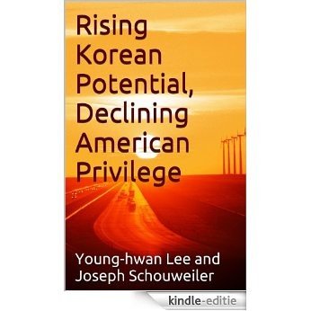 Rising Korean Potential, Declining American Privilege (English Edition) [Kindle-editie]