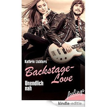 Unendlich nah: Backstage-Love 1 [Kindle-editie]