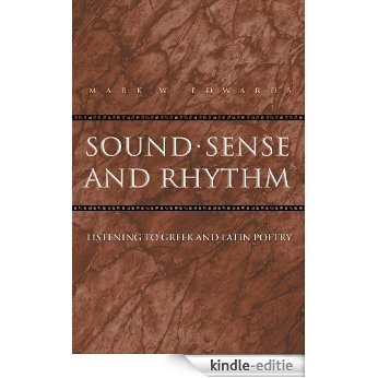 Sound, Sense, and Rhythm: Listening to Greek and Latin Poetry (Martin Classical Lectures) [Kindle-editie]
