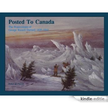 Posted to Canada: The Watercolours of George Russell Dartnell, 1835-1844 [Kindle-editie]