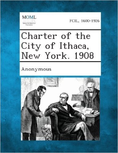 Charter of the City of Ithaca, New York. 1908