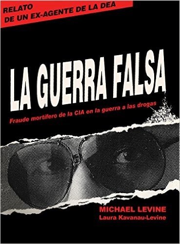 La Guerra Falsa: Fraude mortífero de la CIA en la guerra a las drogas (Spanish Edition)
