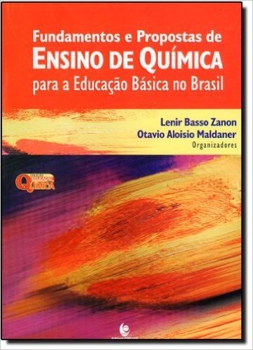 Fundamentos E Propostas De Ensino De Química Para Educação Básica No Brasil