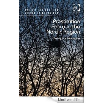 Prostitution Policy in the Nordic Region: Ambiguous Sympathies [Kindle-editie]