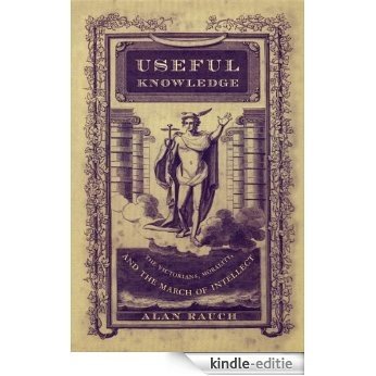 Useful Knowledge: The Victorians, Morality, and the March of Intellect [Kindle-editie]