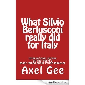 What Silvio Berlusconi really did for Italy (English Edition) [Kindle-editie]