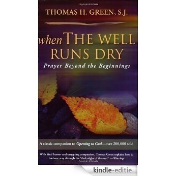 When the Well Runs Dry: Prayer Beyond the Beginnings [Kindle-editie]
