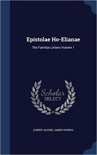 Epistolae Ho-Elianae: The Familiar Letters Volume 1