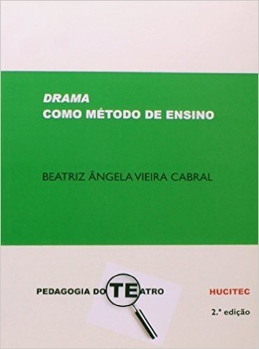 Drama Como Método de Ensino - Coleção Pedagogia do Teatro
