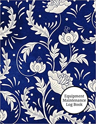Equipment Maintenance Log Book: Daily Equipment Repairs & Maintenance Record Book for Business, Office, Home, Construction and many more