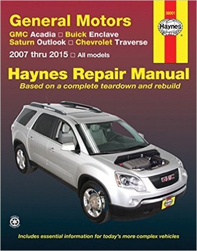 GMC Acadia, Buick Enclave, Saturn Outlook, Chevrolet Traverse: 2007 Thru 2015 All Models