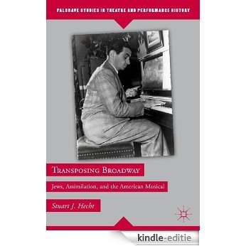 Transposing Broadway (Palgrave Studies in Theatre and Performance History) [Kindle-editie] beoordelingen