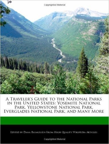 A   Traveler's Guide to the National Parks in the United States: Yosemite National Park, Yellowstone National Park, Everglades National Park, and Many