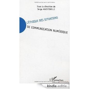 L'éthique des situations de communication numérique (Communication et Civilisation) [Kindle-editie]