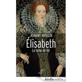 Elisabeth : La reine de fer (French Edition) [Kindle-editie]