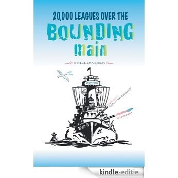 20,000 LEAGUES OVER THE BOUNDING main: THE LOG OF A SAILOR (English Edition) [Kindle-editie]