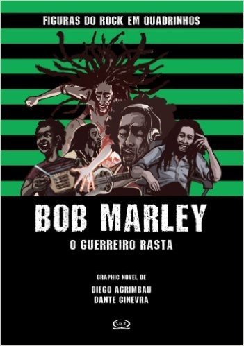 Bob Marley: O guerreiro rasta (Figuras do Rock em Quadrinhos Livro 3)