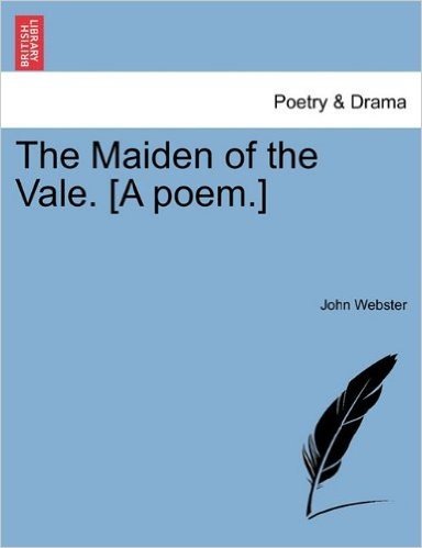 The Maiden of the Vale. [A Poem.]