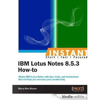 Instant IBM Lotus Notes 8.5.3 How-to [Kindle-editie]