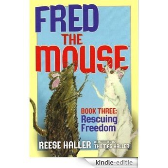 Fred the Mouse Book Three: Rescuing Freedom (English Edition) [Kindle-editie]