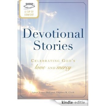A Cup of Comfort Devotional Stories: Celebrating God's love and mercy (Cup of Comfort Stories) [Kindle-editie]