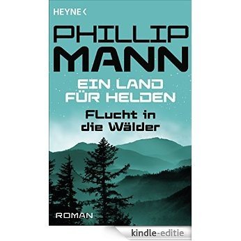 Flucht in die Wälder: Ein Land für Helden 1 - Roman (German Edition) [Kindle-editie]