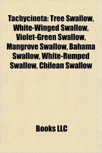 Tachycineta: Tree Swallow, White-Winged Swallow, Bahama Swallow, Violet-Green Swallow, Mangrove Swallow, White-Rumped Swallow, Chil