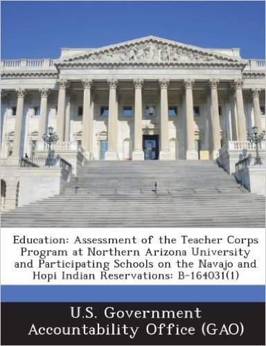 Education: Assessment of the Teacher Corps Program at Northern Arizona University and Participating Schools on the Navajo and Hop