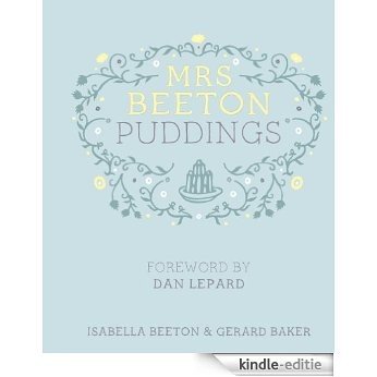 Mrs Beeton's Puddings: Foreword by Dan Lepard (English Edition) [Kindle-editie]