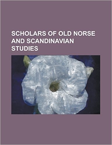 Scholars of Old Norse and Scandinavian Studies: Albert Hugh Smith, Anne Holtsmark, Arthur Gilchrist Brodeur, Bernhard Kummer, E. V. Gordon, Einar Haug