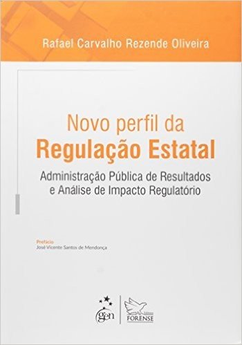 Novo Perfil da Regulação Estatal. Administração Pública de Resultados e Análise de Impacto Regulatório