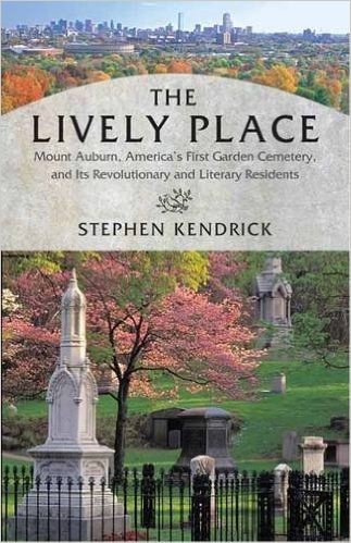 The Lively Place: Mount Auburn, America's First Garden Cemetery, and Its Revolutionary and Literary Residents baixar