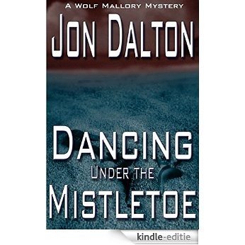 Dancing Under the Mistletoe (Wolf Mallory Mystery) (English Edition) [Kindle-editie]