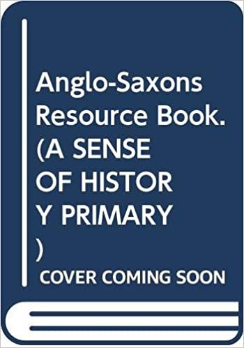 Anglo-Saxons Resource Book. (A SENSE OF HISTORY PRIMARY)
